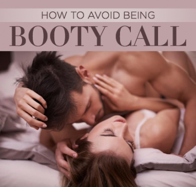 Don’t Let Yourself be a Booty Call