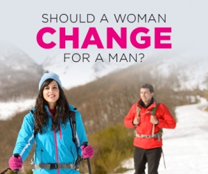Is it Healthy for a Woman to Change to Please a Man?