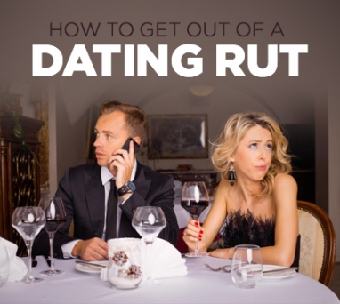 Tried-and-True Tips to Get Out of a Dating Rut
