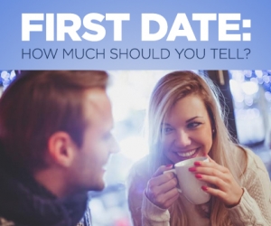 TMI Alert: What’s Too Much on a First Date?