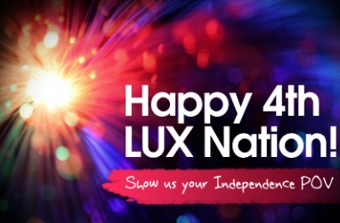 Happy 4th LUX Nation!  Show Us Your Independence POV