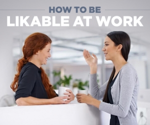 Here’s How to Be Likeable at Work