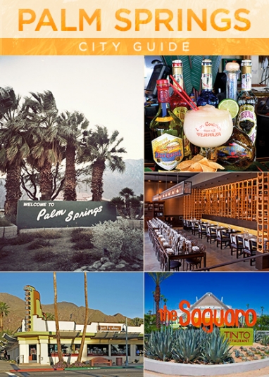 Palm Springs City Guide: Where to Eat, Stay and Shop