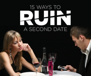 15 Surefire Ways to Destroy a Second Date