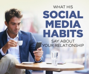 Social Media and Relationships: What His Habits Mean