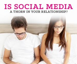 Is Social Media a Thorn in Your Relationship?