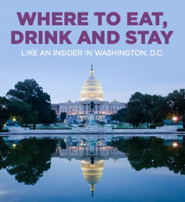 Where to Eat, Drink and Sleep Like an Insider in Washington, D.C.
